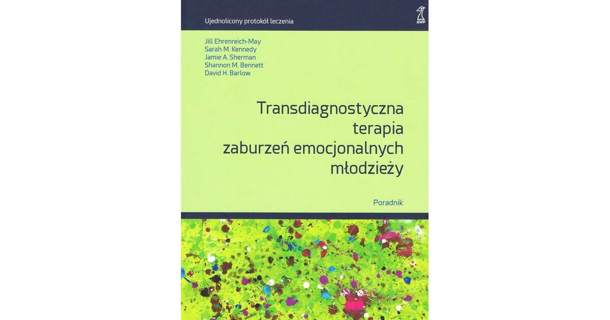 Transdiagnostyczna Terapia Zaburzeń Emocjonalnych Młodzieży Poradnik Manadapl 2450